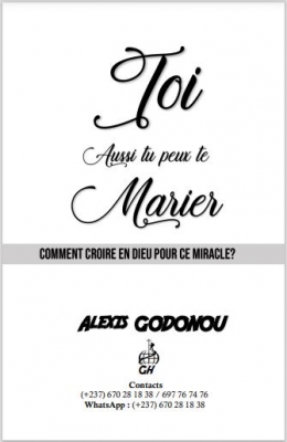 Aperçu de Toi aussi tu peux te marier :  Comment croire en Dieu pour ce miracle ?